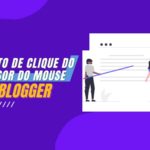 Como adicionar efeito de clique do cursor no Blogger