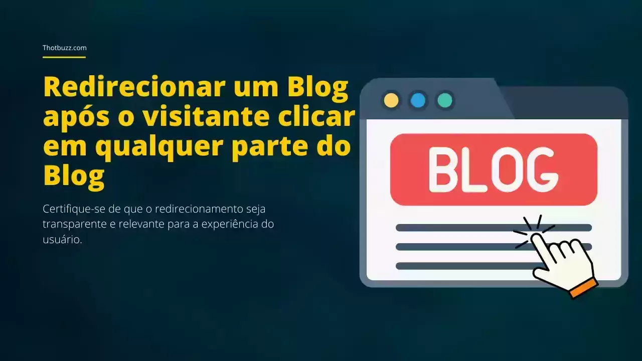 Redirecionar um Blog após o visitante clicar em qualquer parte do Blog